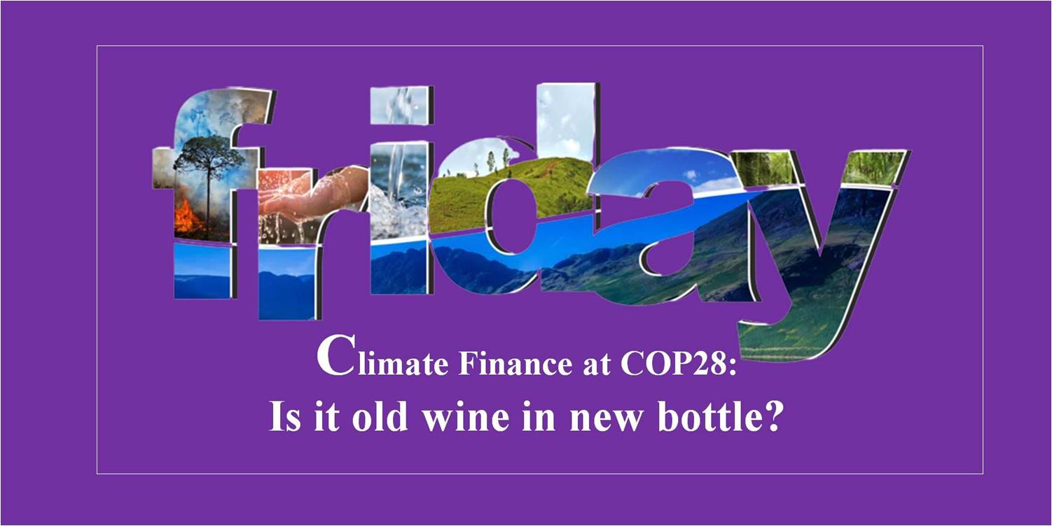 climate-finance-at-cop28-is-it-old-wine-in-new-bottle-focus-global