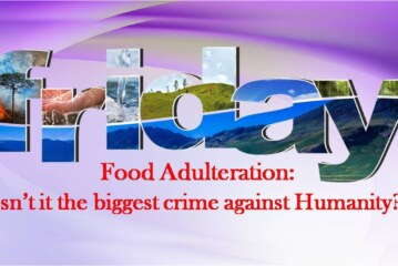 Food Adulteration: Isn’t it the biggest crime against Humanity?