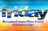 Reweighing Complete Water Security from Source to Tap?