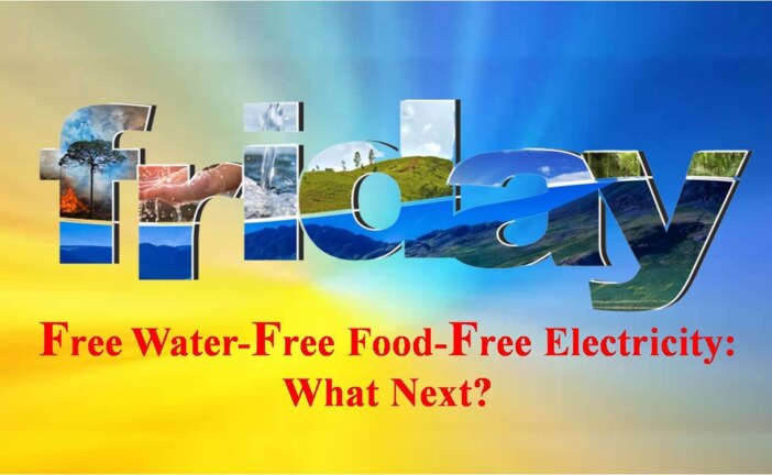 Free Water- Free Food- Free Electricity: What Next?