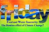Food and Water Insecurity: The Domino effect of Climate Change?