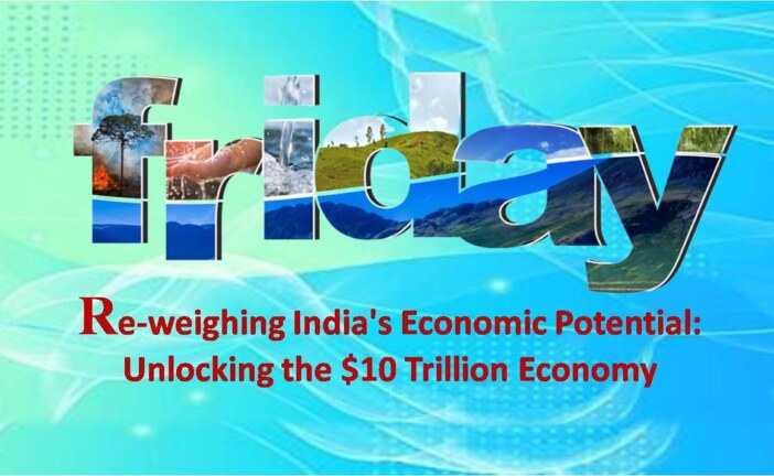 Re-weighing India’s Economic Potential: Unlocking the $10 Trillion Economy