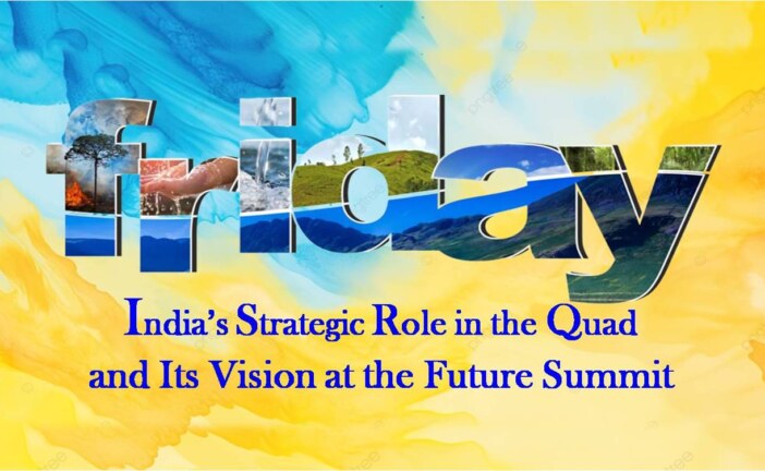 India’s Strategic Role in the Quad and Its Vision at the Future Summit