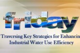 Traversing Key Strategies for Enhancing Industrial Water Use Efficiency