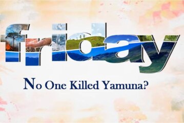 No one Killed Yamuna?