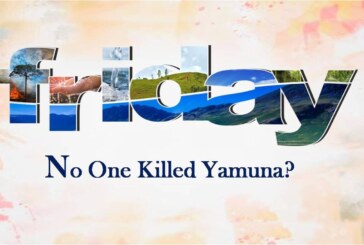 No one Killed Yamuna?