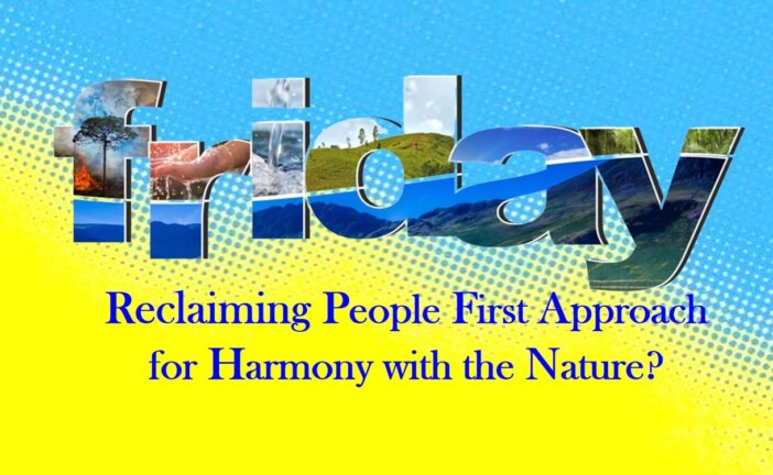 Reclaiming People first Approach for Harmony with the Nature?