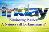 Eliminating Plastics: A natures call for Emergency?