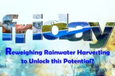 Reweighing Rainwater Harvesting to Unlock this Potential?