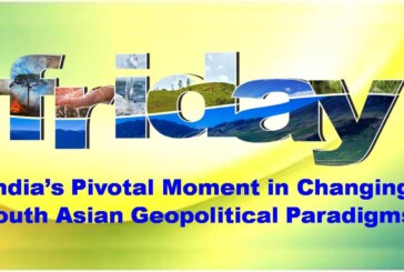 India’s Pivotal Moment in Changing South Asian Geopolitical Paradigms