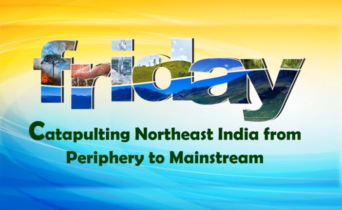 Catapulting Northeast India from Periphery to Mainstream