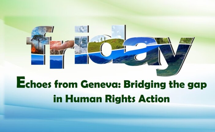 Echoes from Geneva: Bridging the gap in Human Rights Action