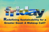 Redefining Sustainability for a Greater Good: A Wakeup Call?