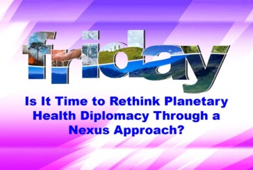 Is It Time to Rethink Planetary Health Diplomacy Through a Nexus Approach?