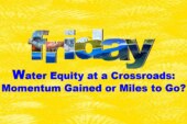 Water Equity at a Crossroads: Momentum Gained or Miles to Go?