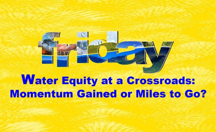 Water Equity at a Crossroads: Momentum Gained or Miles to Go?