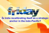 Is India recalibrating itself as a strategic anchor in the Indo-Pacific?
