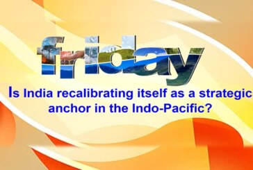 Is India recalibrating itself as a strategic anchor in the Indo-Pacific?