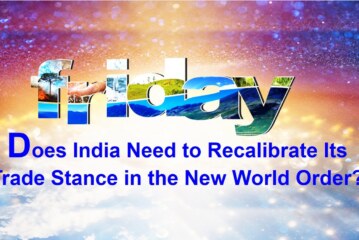 Does India Need to Recalibrate Its Trade Stance in the New World Order?