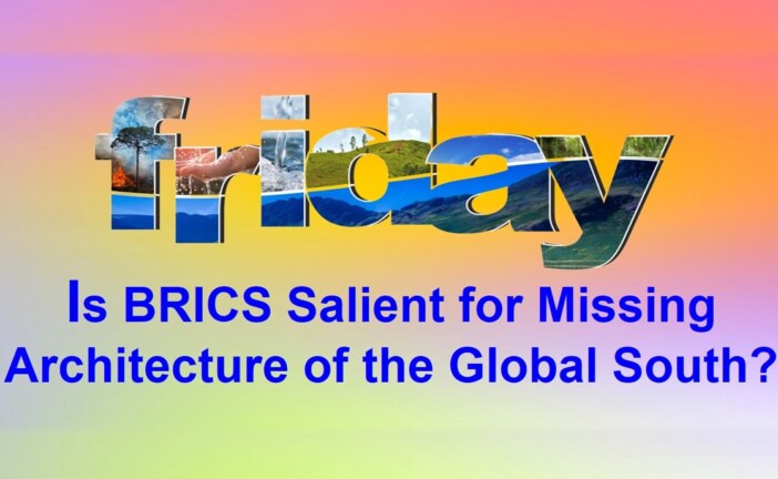 Is BRICS salient for Missing Architecture of the Global South?