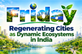 Regenerating Cities as Dynamic Ecosystems in India